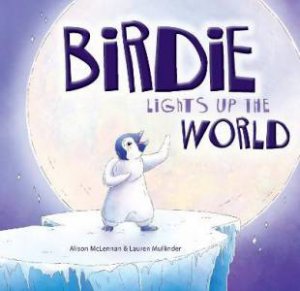 Birdie Lights Up The World by Alison Mclennan
