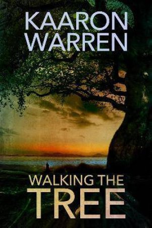 Walking The Tree by Kaaron Warren