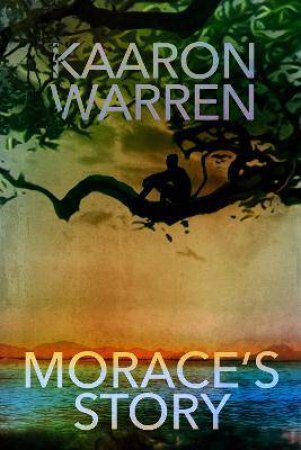 Morace's Story by Kaaron Warren