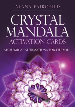 Crystal Mandala Activation Cards by Alana Fairchild