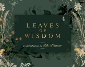 Leaves Of Wisdom by Walt Whitman