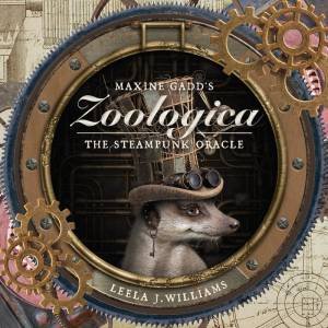 Ic: Maxine Gadd?S Zoologica: The Steampunk Oracle by Leela J  &  Gadd, Maxine Williams