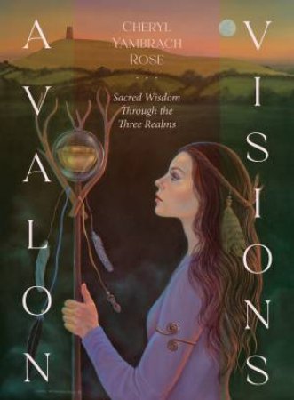 Ic: Avalon Visions Oracle by Cheryl Yambrach Rose