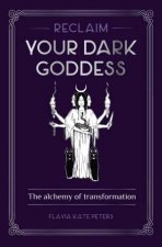 Reclaim Your Dark Goddess