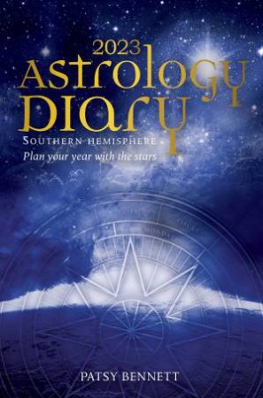 2023 Astrology Diary - Southern Hemisphere by Patsy Bennett