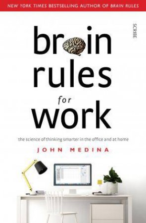 Brain Rules For Work by John Medina
