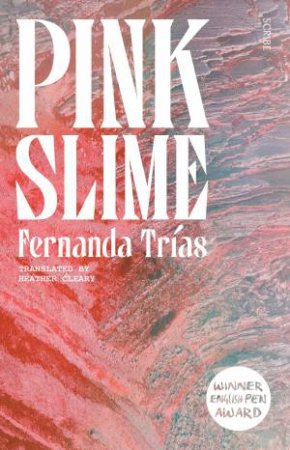 Pink Slime by Fernanda Trias