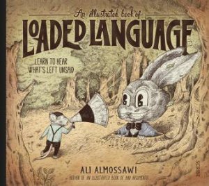 An Illustrated Book Of Loaded Language by Ali Almossawi & Alejandro Giraldo