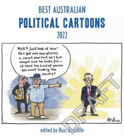 Best Australian Political Cartoons 2022 by Russ Radcliffe
