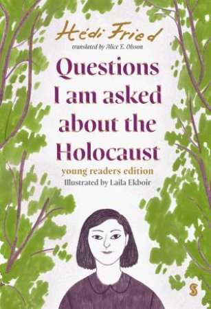 Questions I Am Asked about the Holocaust by Hedi Fried & Laila Ekboir