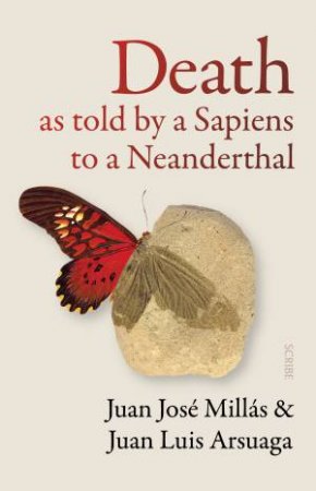 Death As Told by a Sapiens to a Neanderthal by Juan Jos Mills & Juan Luis Arsuaga