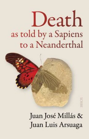 Death As Told by a Sapiens to a Neanderthal by Juan José Millás & Juan Luis Arsuaga