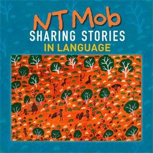 NT Mob Sharing Stories In Language by Bill Forshaw & Various Authors