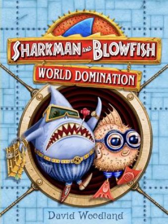 Sharkman and Blowfish: World Domination by David Woodland