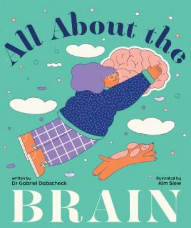 All About the Brain  by Gabriel Dabscheck & Kim Siew