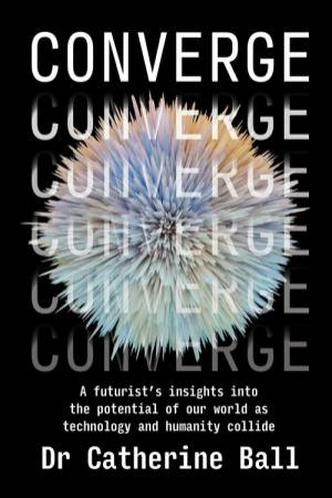 Converge by Dr Catherine Ball