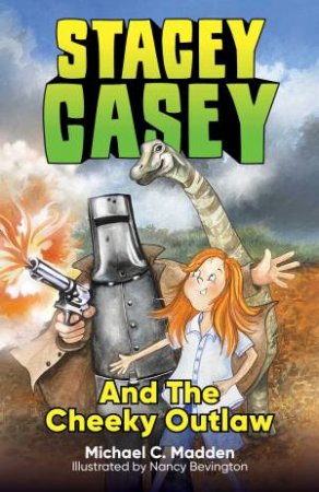 Stacey Casey And The Cheeky Outlaw by Michael C. Madden