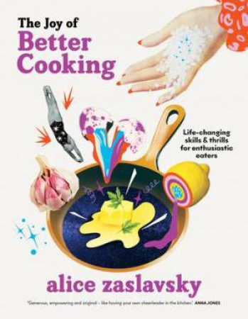 The Joy Of Better Cooking by Alice Zaslavsky