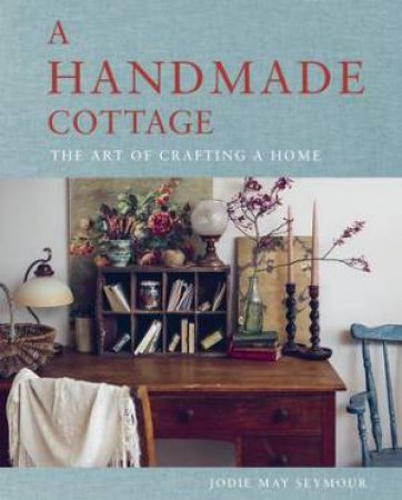 A Handmade Cottage by Jodie May Seymour