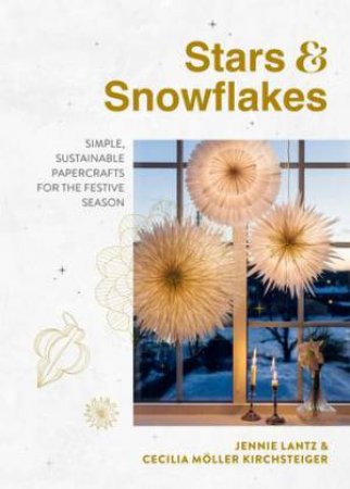 Stars & Snowflakes by Jennie Lantz & Cecilia Möller Kirchsteiger