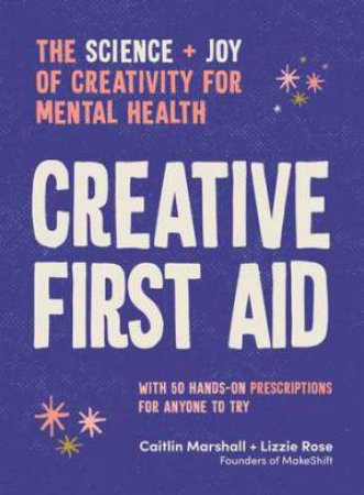 Creative First Aid by Caitlin Marshall & Lizzie Rose