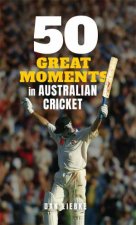 50 Great Moments In Australian Cricket