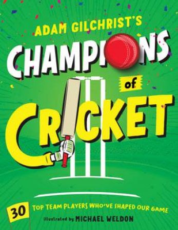 Adam Gilchrist's Champions of Cricket by Adam Gilchrist & Michael Weldon