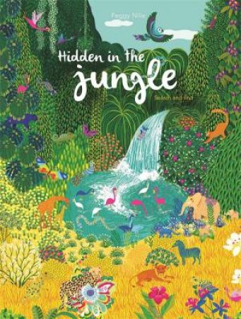 Hidden in the Jungle by Peggy Nille & Peggy Nille