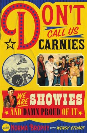 Don't Call Us Carnies by Norma Brophy & Wendy Stuart