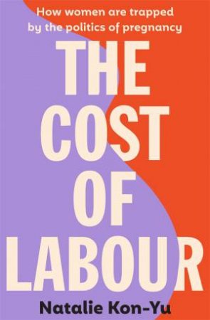 The Cost Of Labour by Natalie Kon-Yu