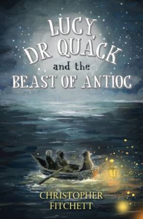 Lucy, Dr Quack And The Beast Of Antioc by Chris Fitchett