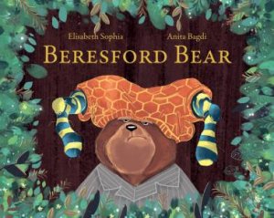 Beresford Bear by Elisabeth Sophia & Anita Bagdi