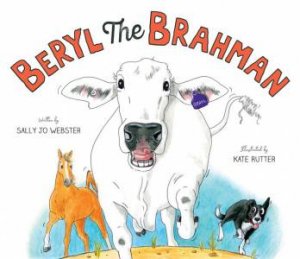 Beryl The Brahman by Sally Jo Webster & Kate Rutter