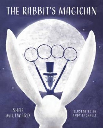 The Rabbit's Magician by Shae Millward & Andy Fackrell