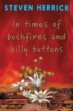 In times of bushfires and billy buttons by Steven Herrick