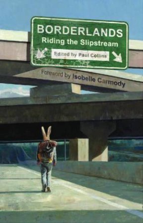 Borderlands  Riding the Slipstream by Paul Collins & Isobelle Carmody