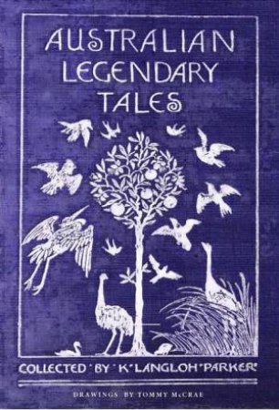 Australian Legendary Tales by Katie Langloh Parker