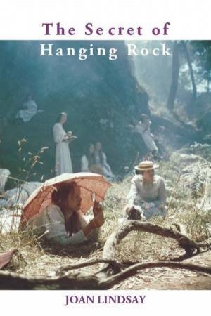 The Secret of Hanging Rock (Colour Edition) by Joan Lindsay