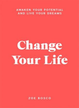 Change Your Life by Zoe Bosco