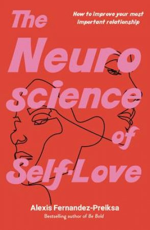 The Neuroscience Of Self-Love by Alexis Fernandez-Preiksa