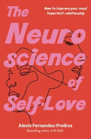 The Neuroscience Of Self-Love by Alexis Fernandez-Preiksa