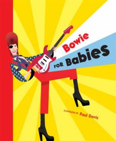 Bowie For Babies by Paul Daviz & Smith Street Books