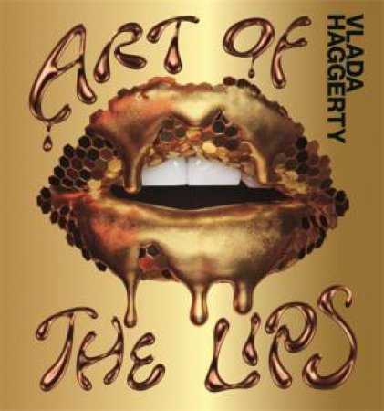 Art Of The Lips by Vlada Haggerty