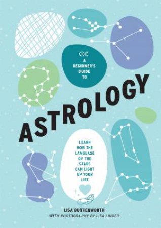 A Beginner's Guide to Astrology by Lisa Butterworth