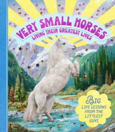Very Small Horses Living Their Greatest Lives by Smith Street Books