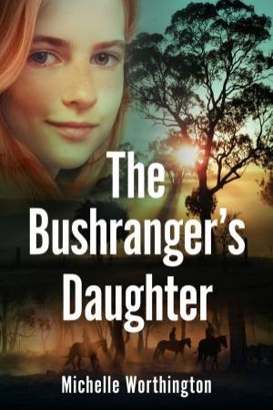 The Bushranger's Daughter by Michelle Worthington