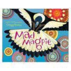 Mad Magpie by Gregg Dreise