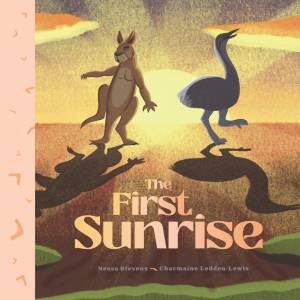The First Sunrise by Nessa Stevens & Charmaine Ledden-Lewis