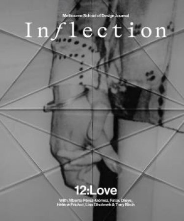 Inflection: Journal of the Melbourne School of Design by Sunny Brearley & Sivan Danin & Alec Gutteridge & Lachie Meckiff