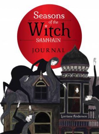 The Seasons of the Witch: Samhain Journal by Lorriane Anderson & Giada Rose